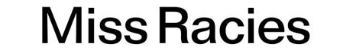 MISS RACIES